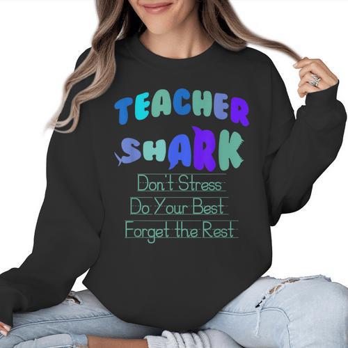 Teacher Shark Don't Stress Do Your Best Forget The Rest Women Crewneck Sweatshirt - teacherstshirts.com AU