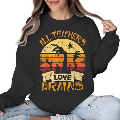 Teacher Shirt All Teachers Love Brains Halloween Men Women Women Crewneck Sweatshirt - teacherstshirts.com CA
