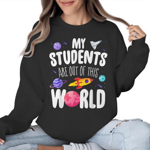 Teacher Tee My Students Are Out Of This World Space Women Crewneck Sweatshirt - teacherstshirts.com DE