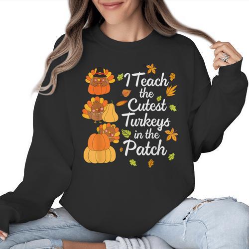 Teacher Thanksgiving I Teach The Cutest Turkeys In The Patch Women Crewneck Sweatshirt - teacherstshirts.com AU