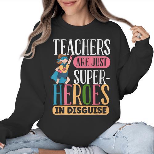 Teachers Are Just Superheroes In Disguise Back To School Women Crewneck Sweatshirt - teacherstshirts.com DE