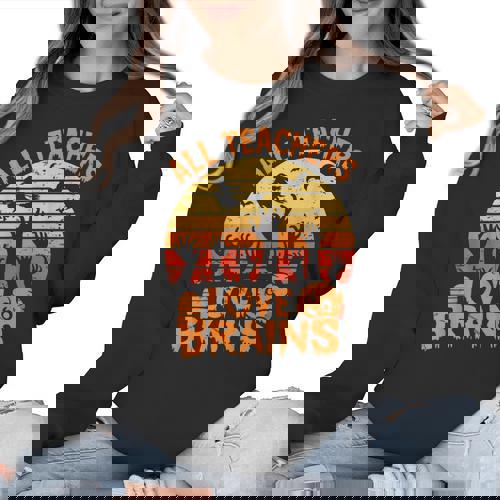 All Teachers Love Brains Teachers Halloween Teacher Women Crewneck Sweatshirt - teacherstshirts.com