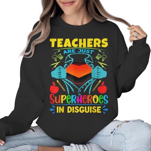 Teachers Are Superheroes – Fun Appreciation Women Crewneck Sweatshirt - teacherstshirts.com