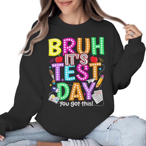 Testing Day Bruh It’s Test Day You Got This Teacher Student Women Crewneck Sweatshirt - teacherstshirts.com DE