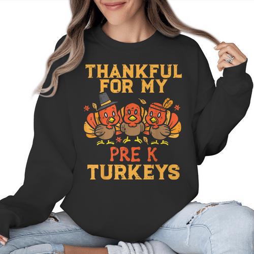 Thankful For My Pre K Turkeys Teacher Thanksgiving Men Women Women Crewneck Sweatshirt - teacherstshirts.com AU
