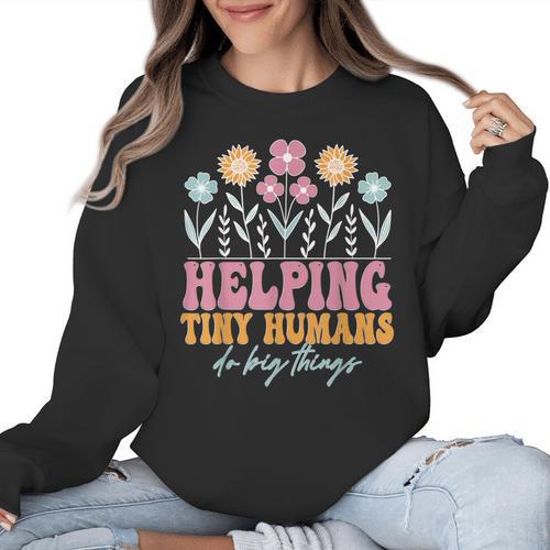 Tiny People Help Do Big Things Nursery Teacher Women Crewneck Sweatshirt - teacherstshirts.com