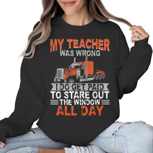 Trucker Truck Driver Vintage My Teacher Was Wrong I Do Get Women Crewneck Sweatshirt - teacherstshirts.com CA