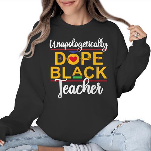 Unapologetic Dope Teacher African American Melanin Women Crewneck Sweatshirt - teacherstshirts.com AU