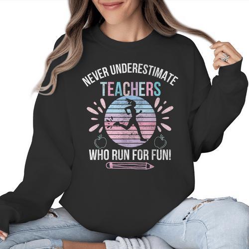Never Underestimate Teachers Who Runs For Fun Running Teache Women Crewneck Sweatshirt - teacherstshirts.com CA
