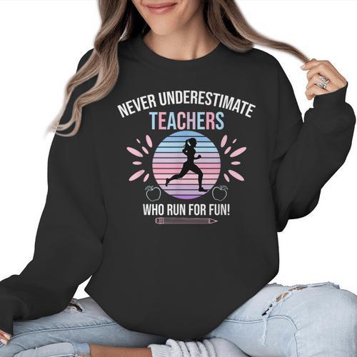 Never Underestimate Teachers Who Runs For Fun Women Crewneck Sweatshirt - teacherstshirts.com UK