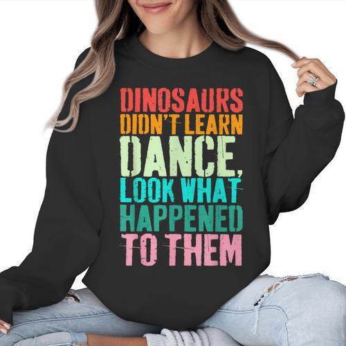 Vintage Dinosaurs Didn't Learn Dance Dance Teacher Women Crewneck Sweatshirt - teacherstshirts.com AU