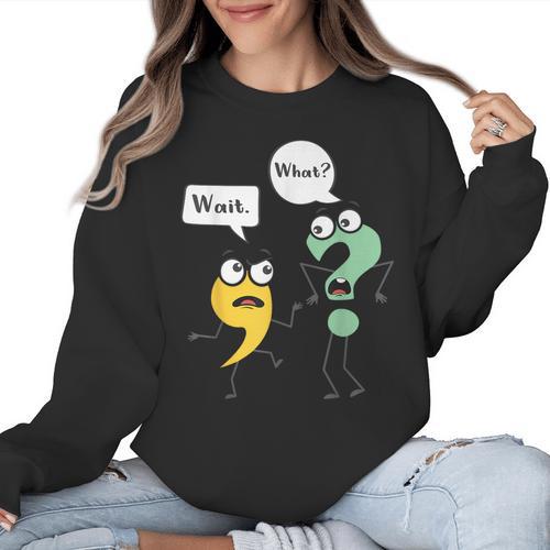 Wait What English Teacher Grammar Police Grammarian Women Crewneck Sweatshirt - teacherstshirts.com UK