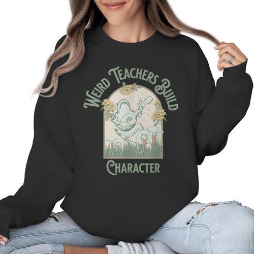 Weird Teachers Build Character- Teacher's Day Women Crewneck Sweatshirt - teacherstshirts.com AU