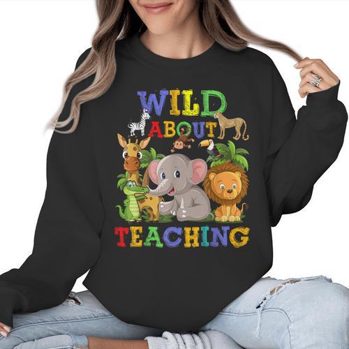Wild About Teaching Safari Jungle School Teacher Women Crewneck Sweatshirt - teacherstshirts.com AU