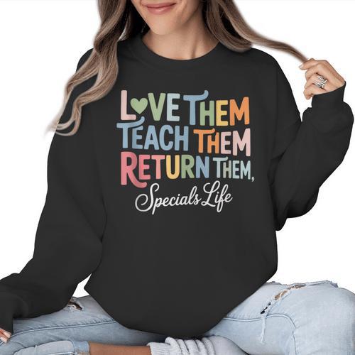 Women Teach Them Love Them Return Them Specials Teacher Life Women Crewneck Sweatshirt - teacherstshirts.com CA