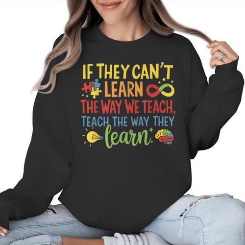 If They Can't Learn The Way We Teach Special Ed Teacher Women Crewneck Sweatshirt - teacherstshirts.com AU