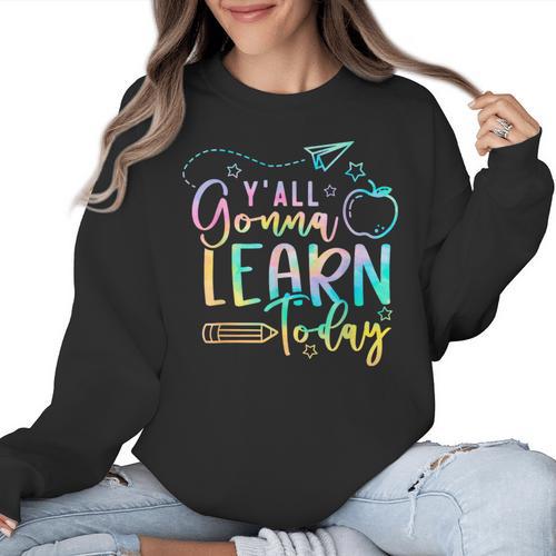 Y'All Gonna Learn Today Back To School Teacher Kids Women Crewneck Sweatshirt - teacherstshirts.com UK