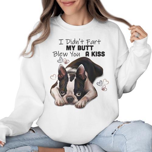 Boston Terrier Shirt I Didn't Fart My Butt Blew You A Kiss Women Crewneck Sweatshirt - Bostonterriersmerch.com CA