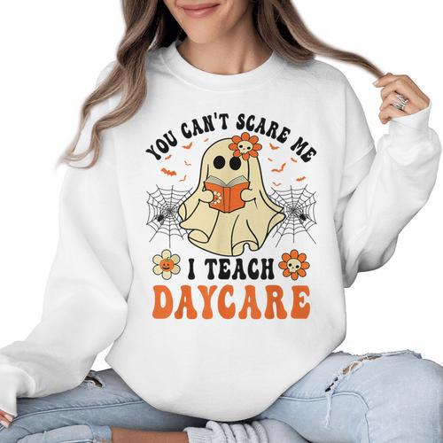 You Can't Scare Me I Teach Daycare Teacher Halloween Ghost Women Crewneck Sweatshirt - teacherstshirts.com AU