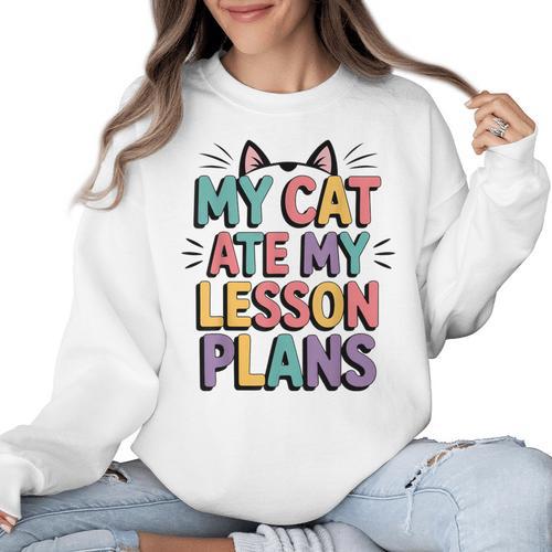 My Cat Ate My Lesson Plans Teacher Cat Humor Women Crewneck Sweatshirt - teacherstshirts.com DE