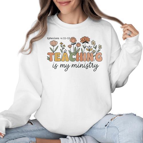 Christian Teacher Teaching Is My Ministry Faith Bible Verse Women Crewneck Sweatshirt - teacherstshirts.com