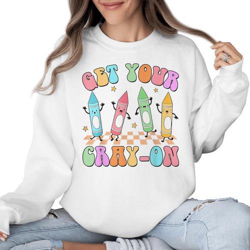 Get Your Cray-On Preschool Teacher Kindergarten Teacher Women Crewneck Sweatshirt - teacherstshirts.com CA