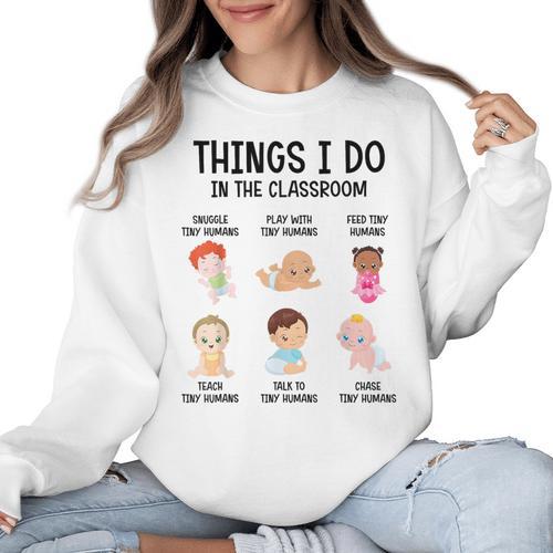 Daycare Preschool Infant Teacher Thing I Do In The Classroom Women Crewneck Sweatshirt - teacherstshirts.com