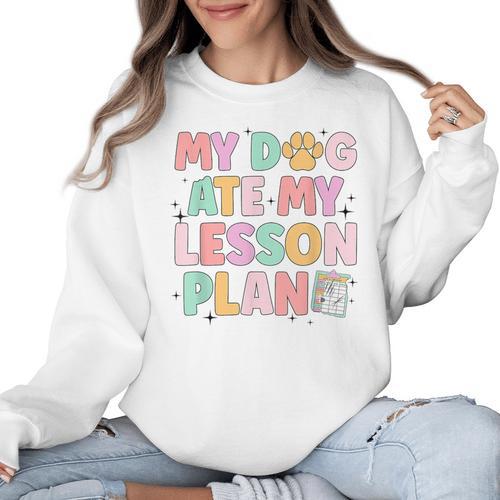 My Dog Ate My Lesson Plan Kindergarten Teacher Dog Lover For Men Women Women Crewneck Sweatshirt - teacherstshirts.com AU