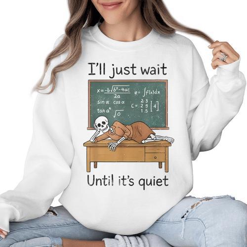 Halloween Teacher I'Ll Just Wait Until It's Quiet Women Crewneck Sweatshirt - teacherstshirts.com