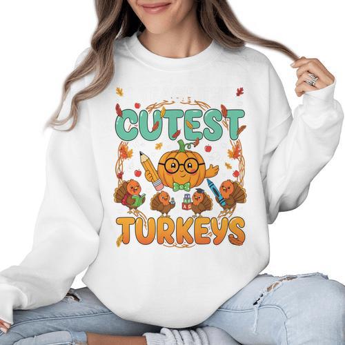 Humor I Teach The Cutest Turkeys Thanksgiving Teacher Women Crewneck Sweatshirt - teacherstshirts.com AU