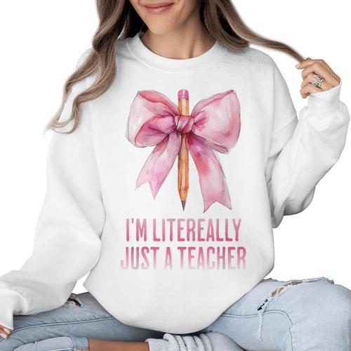 I'm Literally Just a Teacher Pencil Coquette Bow School Women Crewneck Sweatshirt - teacherstshirts.com CA