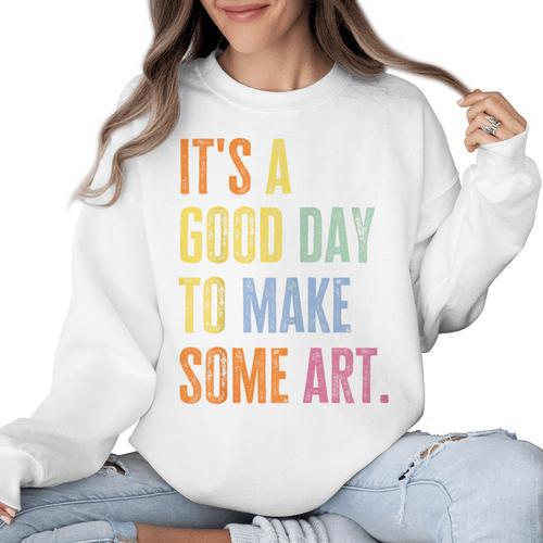 It's A Good Day To Make Art Artist Teacher Painter Women Crewneck Sweatshirt - teacherstshirts.com AU