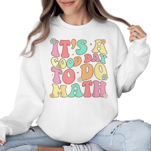 It's A Good Day To Do Math Teachers Women Kids Math Women Crewneck Sweatshirt - teacherstshirts.com