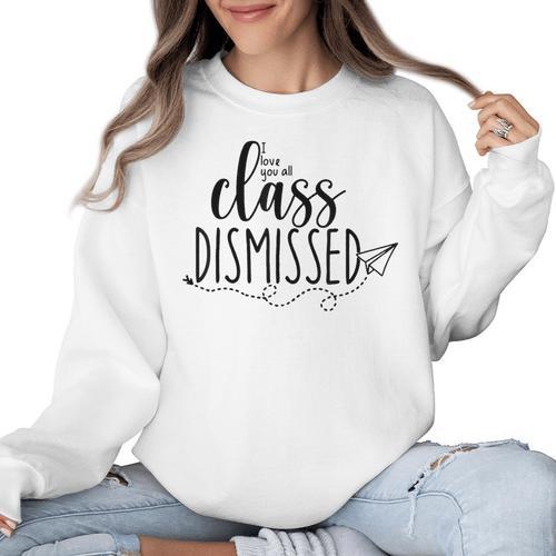 I Love You All Class Dismissed Teacher Last Day Of School Women Crewneck Sweatshirt - teacherstshirts.com UK