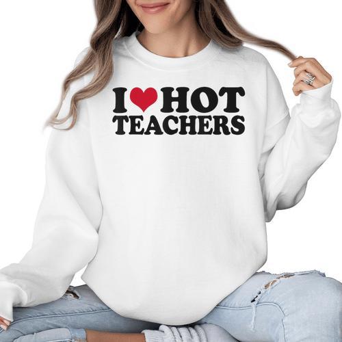 I Love Hot Teachers Men Women Women Crewneck Sweatshirt - teacherstshirts.com AU