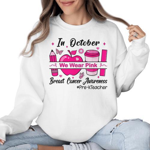 Pre-k Teacher In October We Wear Pink Breast Cancer Women Crewneck Sweatshirt - teacherstshirts.com DE