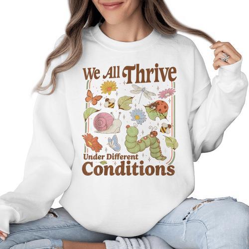 We All Thrive Under Different Conditions SPED Teacher Women Crewneck Sweatshirt - teacherstshirts.com AU
