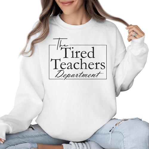 The Tired Teachers Department Teacher Appreciation Day Women Crewneck Sweatshirt - teacherstshirts.com AU