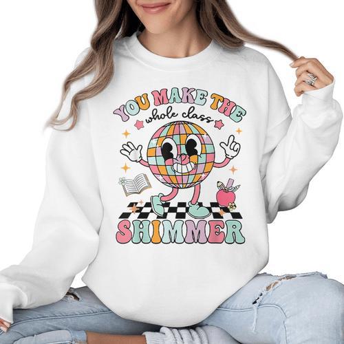You Make The Whole Class Shimmer Teacher Era Back To School Women Crewneck Sweatshirt - teacherstshirts.com
