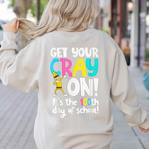 100th Day Of School Get Your Cray On Teacher Women's Sweatshirt Back Print - teacherstshirts.com
