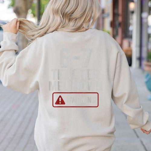 67 Don't Say 6-7 Again Teacher Shirt 67 Sarcastic Meme Women's Sweatshirt Back Print - teacherstshirts.com CA