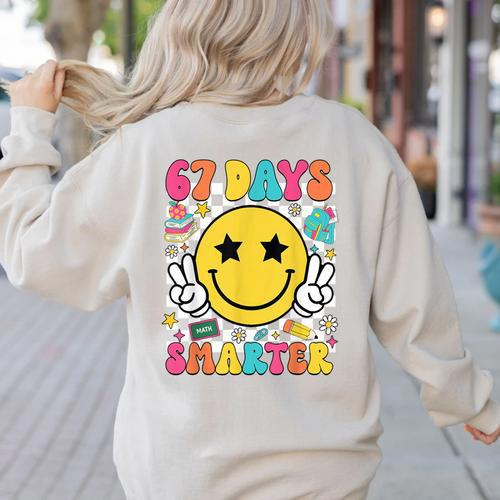 67th Day Of School Shirt 67 Days Smarter Teacher Boy Girls Women's Sweatshirt Back Print - teacherstshirts.com