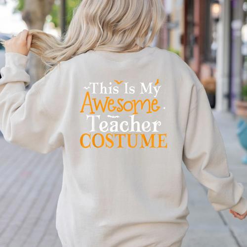 This Is My Awesome Teacher Costume Halloween Party Matching Women's Sweatshirt Back Print - teacherstshirts.com UK