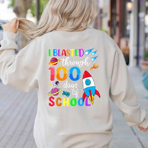 I Blasted Through 100 Days Of School 100th Day Teacher Kids Women's Sweatshirt Back Print - teacherstshirts.com
