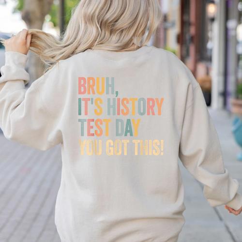 Bruh It's History Test Day You Got This History Teacher Women's Sweatshirt Back Print - teacherstshirts.com CA