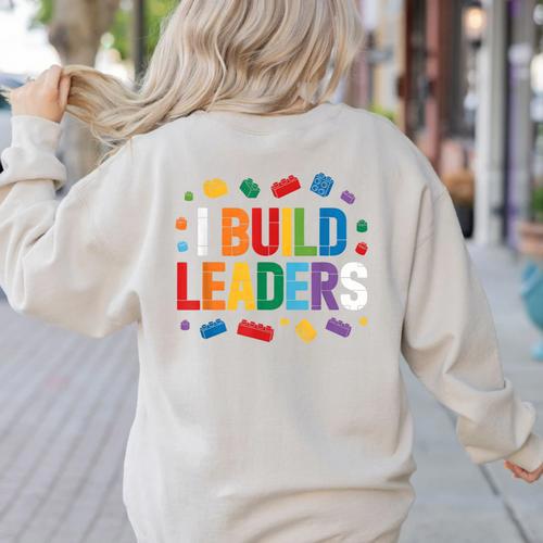 I Build Leaders Bricks Building Blocks Teacher Brick Builder Women's Sweatshirt Back Print - teacherstshirts.com AU