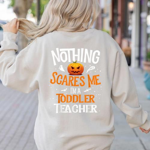 You Cannot Scare Me I'm An Toddler Teacher Halloween Men Women Kids Women's Sweatshirt Back Print - teacherstshirts.com