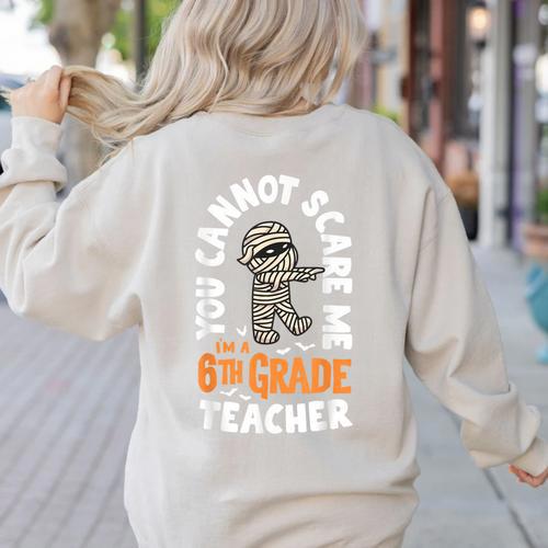 You Cannot Scare Me Im A Teacher 6th Grade Halloween Teacher For Men Women Kids Women's Sweatshirt Back Print - teacherstshirts.com AU