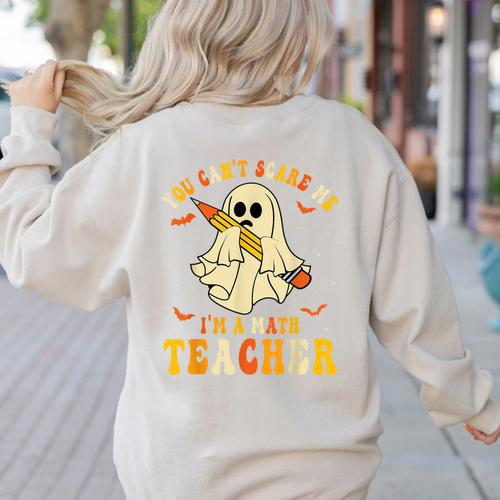 You Can't Scare Me I'm A Math Teacher Halloween Ghost Groovy Women's Sweatshirt Back Print - teacherstshirts.com UK
