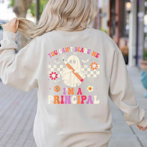 You Can't Scare Me I'm a Principal Halloween Teacher Women's Sweatshirt Back Print - teacherstshirts.com UK